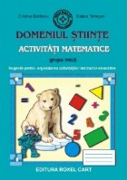 Domeniul Stiinte. Activitati Matematice - Grupa mica: Sugestii pentru organizarea activitatilor instructiv-edu