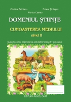 Domeniul STIINTE / CUNOASTEREA MEDIULUI - nivel II (grupa mare si pregatitoare)