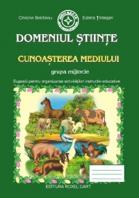 Domeniul Stiinte. Cunoasterea Mediului - Grupa mijlocie: Sugestii pentru organizarea activitatilor instructiv-educative