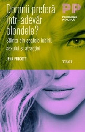 Domnii preferă într-adevăr blondele? Știința din spatele iubirii, sexului și atracției