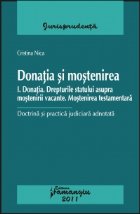 Donatia si mostenirea I. Donatia. Drepturile statului asupra mostenirii vacante. Mostenirea testamentara