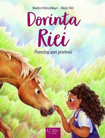 Dorinţa Riei : povestea unei prietenii