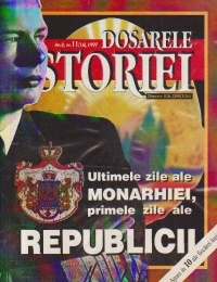 Dosarele Istoriei, Nr. 11/1997 - Ultimele zile ale Monarhiei, primele zile ale Republicii