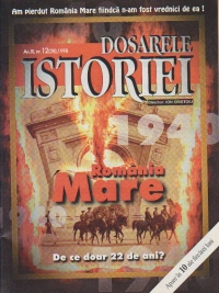 Dosarele Istoriei, Nr. 12/1998 - Romania Mare. De ce doar 22 de ani?