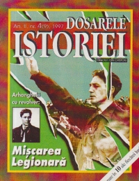 Dosarele Istoriei, Nr. 4/1997 - Miscarea Legionara