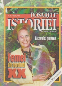 Dosarele Istoriei, Nr. 9/1998 - Alcovul si puterea. Femei ale secolului XX