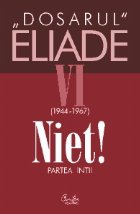 Dosarul Eliade Niet! Partea intii