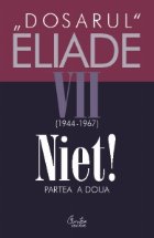 Dosarul Eliade Niet! Partea doua