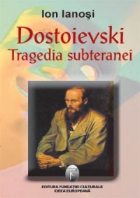 Dostoievski, tragedia subteranei