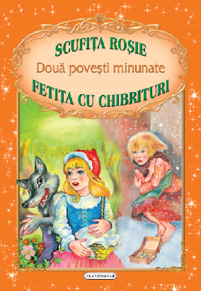 Doua povesti minunate: Scufita Rosie / Fetita cu chibrituri