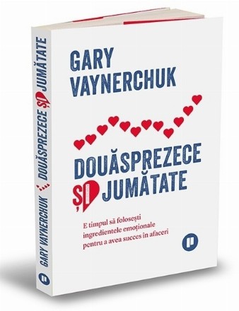 Douăsprezece şi jumătate : e timpul să foloseşti ingredientele emoţionale pentru a avea succes în afaceri