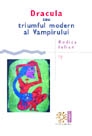 Dracula sau triumful modern al Vampirului