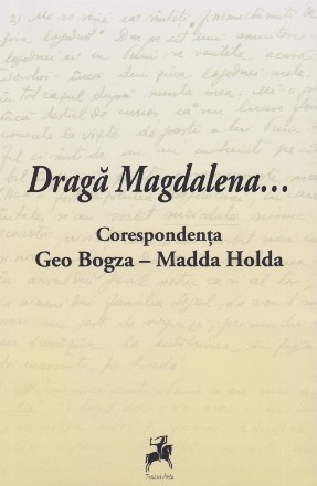 Draga Magdalena....Corespondenta Geo Bogza - Madda Holda