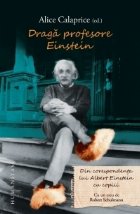 Draga profesore Einstein. Din corespondenta lui Albert Einstein cu copiii