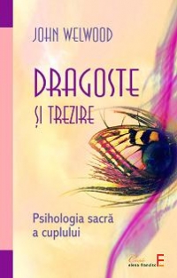 Dragoste si trezire. Psihologia sacra a cuplului