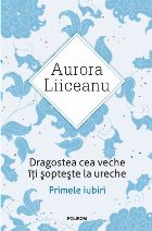 Dragostea cea veche îţi şopteşte la ureche. Primele iubiri (ediţia 2016)