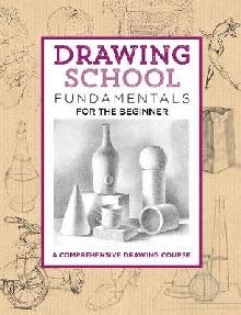 Drawing School: Fundamentals for the Beginner