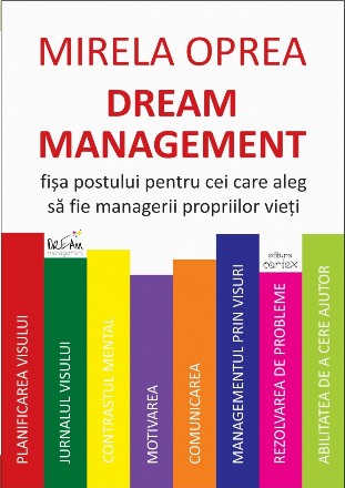 Dream Management. Fisa postului pentru cei care aleg sa fie managerii propriilor vieti