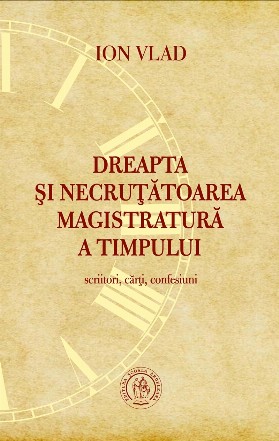 Dreapta si necrutatoarea magistratura a timpului. Scriitori, carti, confesiuni.