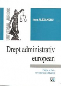 Drept administrativ european - Editia a II-a, revazuta si adaugita