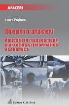 Drept in afaceri. Aplicatii in management, marketing si informatica economica.