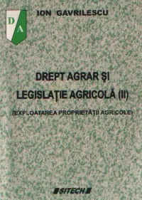 Drept agrar si legislatie agricola, Volumul al II-lea - Exploatarea proprietatii agricole