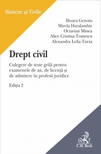 Drept civil. Culegere de teste grila pentru examenele de an, de licenta si de admitere in profesii juridice. Editia 2