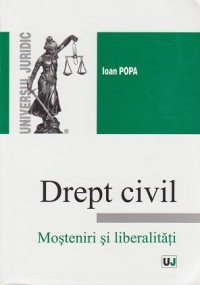 Drept civil. Mosteniri si liberalitati