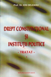 Drept Constitutional si Institutii Politice - Tratat, I