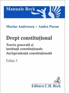 Drept constitutional. Teoria generala si institutii constitutionale. Jurisprudenta constitutionala. Editia 3