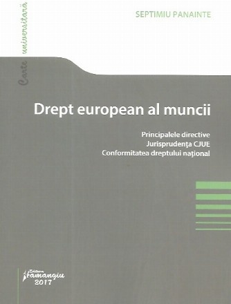 Drept european al muncii. Principalele directive. Jurisprudenta CJUE. Conformitatea dreptului national