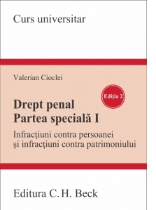 Drept penal. Partea speciala I. Editia 2. Infractiuni contra persoanei si infractiuni contra patrimoniului