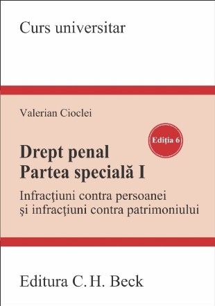 Drept penal. Partea speciala I. Infractiuni contra persoanei si infractiuni contra patrimoniului. Editia 6