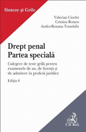 Drept penal - partea specială : culegere de teste grilă pentru examenele de an, de licenţă şi de admitere în profesii juridice