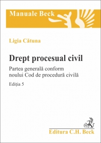 Drept procesual civil. Partea generala conform noului Cod de procedura civila Editia 5