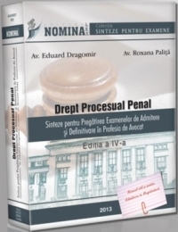 Drept procesual penal. Sinteze pentru pregatirea examenelor de admitere si definitivare in profesia de avocat. Editia a IV-a