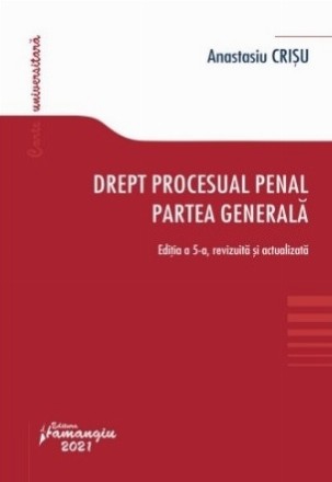 Drept procesual penal. Partea generala. Editia a 5-a