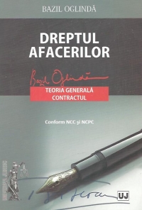 Dreptul afacerilor. Teoria generala. Contractul - Conform NCC si NCPC