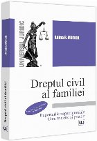 Dreptul civil al familiei - Raporturile nepatrimoniale : curs teoretic şi practic,teorie, speţe, jurispruden