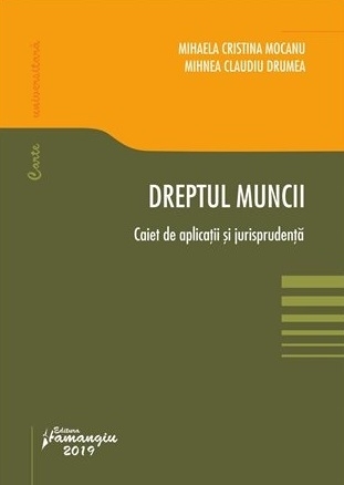 Dreptul muncii. Caiet de aplicatii si jurisprudenta