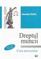 DREPTUL MUNCII Curs universitar Editia