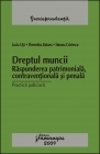 Dreptul muncii. Raspunderea patrimoniala, contraventionala si penala - practica judiciara