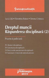 Dreptul muncii. Raspunderea disciplinara (2) - Practica judiciara