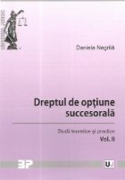 Dreptul de optiune succesorala. Studii teoretice si practice. Vol. II