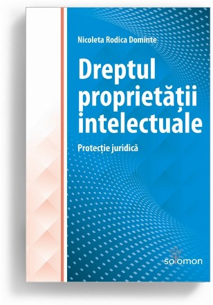 Dreptul proprietăţii intelectuale : protecţie juridică