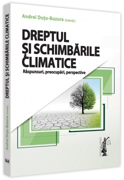 Dreptul si schimbarile climatice. Raspunsuri, preocupari, perspective