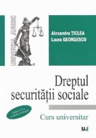 Dreptul securitatii sociale. Curs universitar - Editia a IV-a