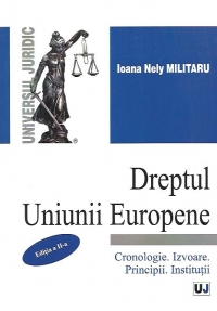 Dreptul Uniunii Europene - Cronologie. Izvoare. Principii. Institutii, Editia a II-a