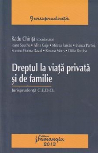 Dreptul la viata privata si de familie. Jurisprudenta C.E.D.O