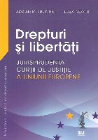 Drepturi libertati Jurisprudenta Curtii Justitie